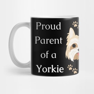 Proud parent of a Yorkie - Yorkshire terrier dog Mug